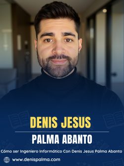 How to Become a Computer Engineer with Denis Jesus Palma Abanto