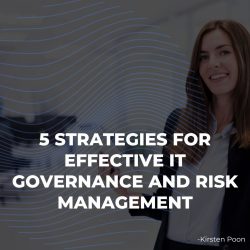 Edmonton’s Kirsten Poon Discusses 5 Strategies for Effective IT Governance and Risk Management