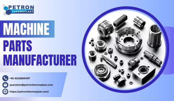 Machine Parts Manufacturer – Precision and Reliability Redefined