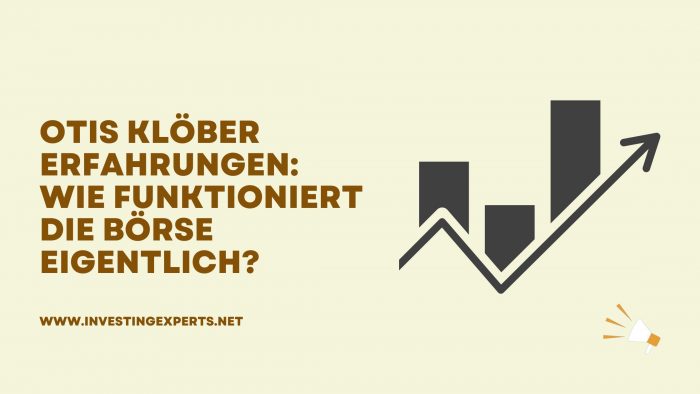 Otis Klöber Erfahrungen: Wie funktioniert die Börse eigentlich?