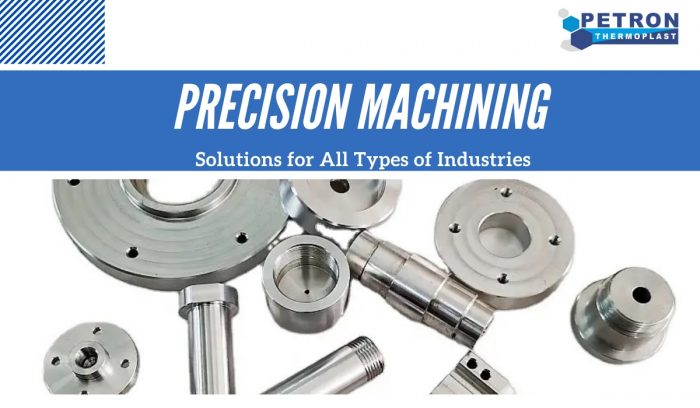 Precision Machining Solutions for All Types of Industries