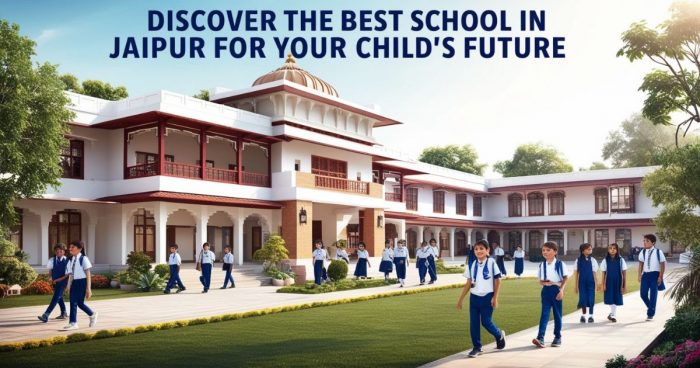 Discover the Best School in Jaipur for Your Child’s Future