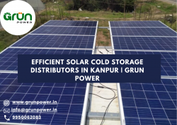 Efficient Solar Cold Storage Distributors in Kanpur Grun Power