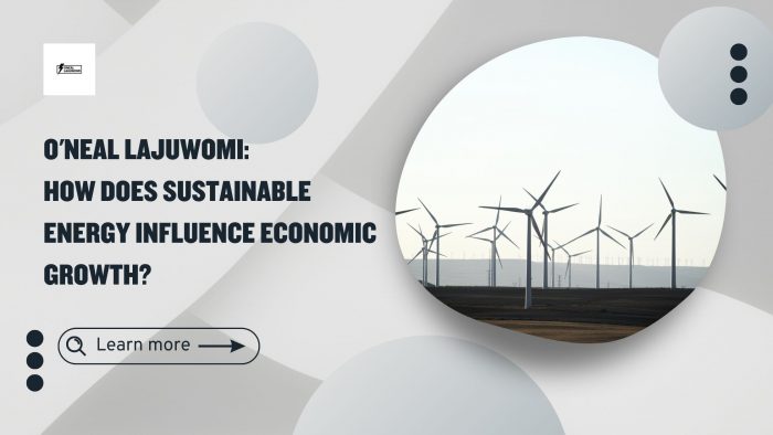 O’neal Lajuwomi: How Does Sustainable Energy Influence Economic Growth?