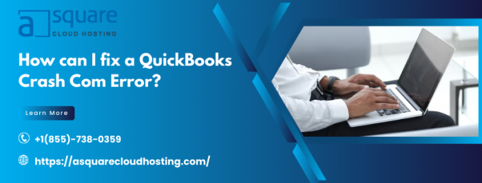 Step-by-Step Guide to Fix QuickBooks Crash Com Error