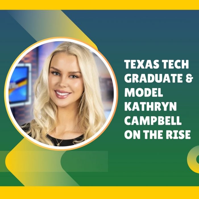 Texas Tech Graduate & Model Kathryn Campbell on the Rise