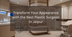 Transform Your Appearance with the Best Plastic Surgeon in Jaipur