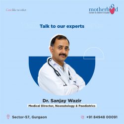 Discover the Best Paediatrician in Gurgaon | Dr. Sanjay Wazir | Motherhood Hospital