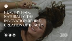 Healthy Hair, Naturally: The Innovation Behind Creation of Beauty