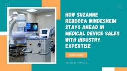 How Suzanne Rebecca Windesheim Stays Ahead in Medical Device Sales with Industry Expertise
