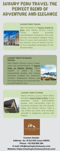 Unparalleled Comfort and Elegance with Luxury Peru Travel