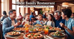Best Family Restaurant – A Perfect Dining Destination for All Ages