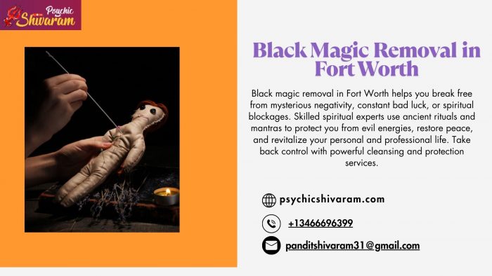 Black Magic Removal in Fort Worth: Cleanse Your Life from Dark Forces