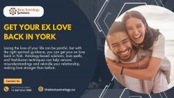 Get Your Ex Love Back in York – Reignite Lost Love with Proven Remedies