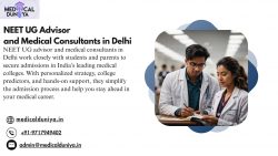 NEET UG Advisor and Medical Consultants in Delhi – Trusted Guidance for NEET Aspirants