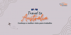 Explorando Oportunidades na Austrália: Visto de Trabalho e Visto Australiano de Estudante