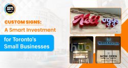 Custom Signs: A Smart Investment for Toronto’s Small Businesses
