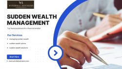 Mastering the Art of Managing Sudden Wealth with Windfall Advisors