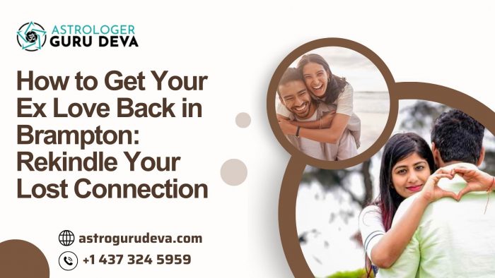 How to Get Your Ex Love Back in Brampton: Rekindle Your Lost Connection