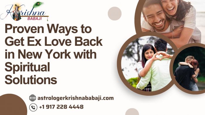 Proven Ways to Get Ex Love Back in New York with Spiritual Solutions