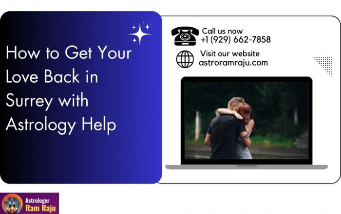 How to Get Your Love Back in Surrey with Astrology Help