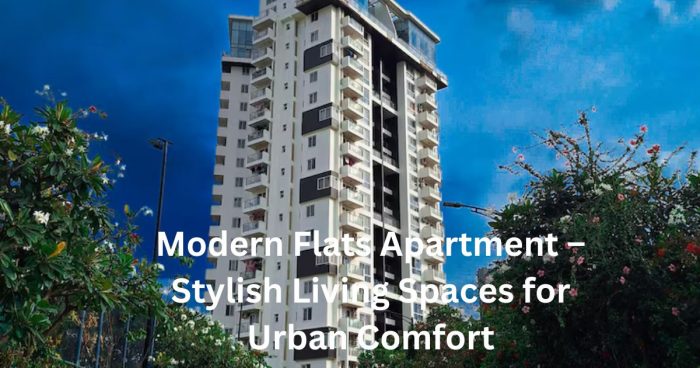 Modern Flats Apartment – Stylish Living Spaces for Urban Comfort