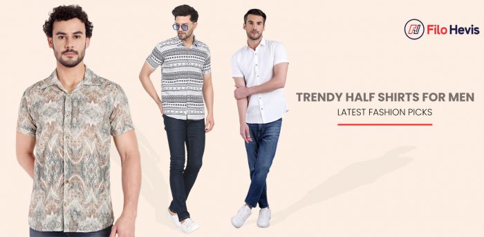 TRENDY HALF SHIRTS FOR MEN: LATEST FASHION PICKS
