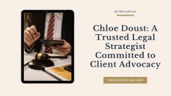 Chloe Doust: A Trusted Legal Strategist Committed to Client Advocacy
