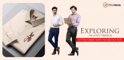Exploring the Latest Trends in Cotton Formal Shirts for Men