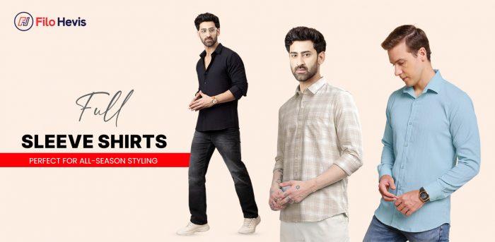 Full Sleeve Shirts: Perfect for All-Season Styling