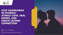 Love Vashikaran in Phoenix: Attract Love, Heal Bonds, and Create Lasting Connection