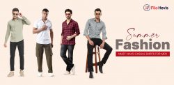 Summer Fashion: Must-Have Casual Shirts for Men