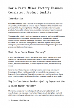 How a Pasta Maker Factory Ensures Consistent Product Quality