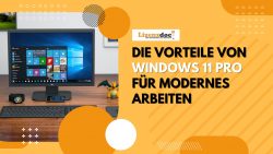 Die Vorteile von Windows 11 Pro für modernes Arbeiten