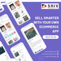 Scalable eCommerce App Development Services by Shiv Technolabs