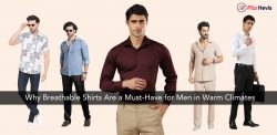 Why Breathable Shirts Are a Must-Have for Men in Warm Climates