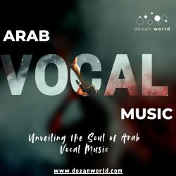 Dozan World: A Heartbeat of Arab Vocal Music
