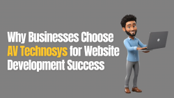 Why Businesses Choose AV Technosys for Website Development Success