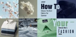 How to Choose the Best Fabrics for Summers: Your Ultimate Men’s Fashion Guide