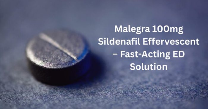 Malegra 100mg Sildenafil Effervescent – Fast-Acting ED Solution – thesaferx