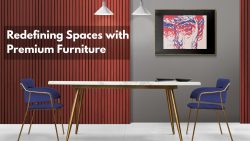 Redefining Spaces with Premium Furniture
