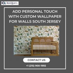 Add Personal Touch with Custom Wallpaper for Walls South Jersey