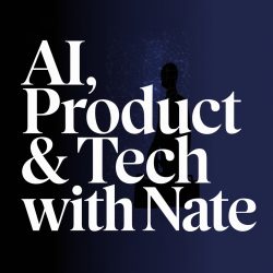 AI, Product & Tech with Nate