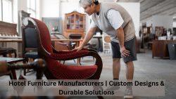 Hotel Furniture Manufacturers | Custom Designs & Durable Solutions