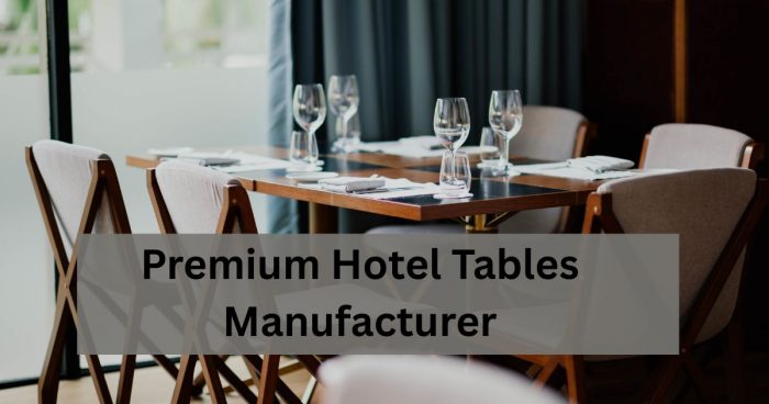Premium Hotel Tables Manufacturer – Hausluxuriant