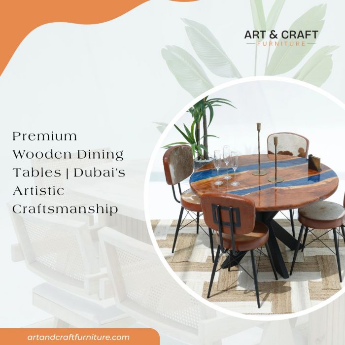 Premium Wooden Dining Tables | Dubai’s Artistic Craftsmanship