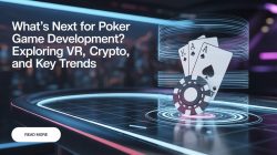 The Future of Poker Game Development: VR Poker, Cryptocurrency, and Trends