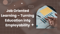 Job Oriented Learning – Turning Education into Employability