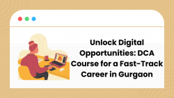 Unlock Digital Opportunities: DCA Course for a Fast-Track Career in Gurgaon