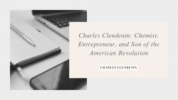 Charles Clendenin: Chemist, Entrepreneur, and Son of the American Revolution